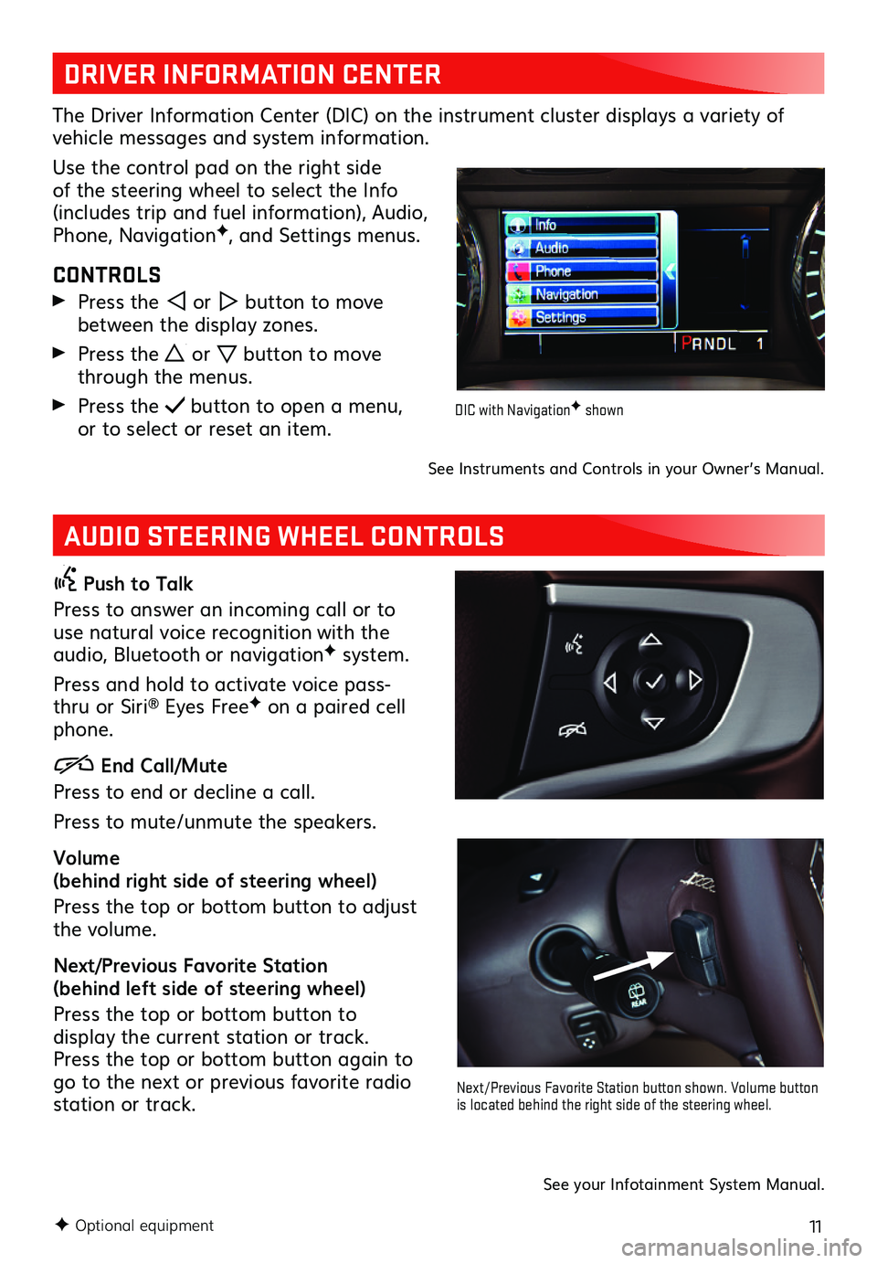 GMC YUKON 2020 Get To Know Guide 11
DRIVER INFORMATION CENTER
The Driver Information Center (DIC) on the instrument cluster displays a variety of vehicle messages and system information.
Use the control pad on the right side of the s GMC YUKON 2020 Get To Know Guide 11
DRIVER INFORMATION CENTER
The Driver Information Center (DIC) on the instrument cluster displays a variety of vehicle messages and system information.
Use the control pad on the right side of the s