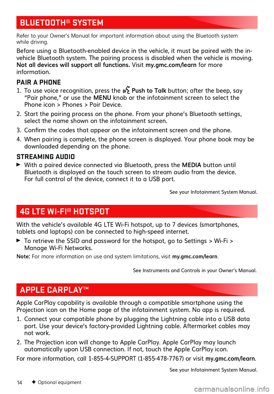 GMC YUKON 2020 Get To Know Guide 14
BLUETOOTH® SYSTEM
Refer to your Owner’s Manual for important information about using the Bluetooth system while driving.
Before using a Bluetooth-enabled device in the vehicle, it must be paire GMC YUKON 2020 Get To Know Guide 14
BLUETOOTH® SYSTEM
Refer to your Owner’s Manual for important information about using the Bluetooth system while driving.
Before using a Bluetooth-enabled device in the vehicle, it must be paire
