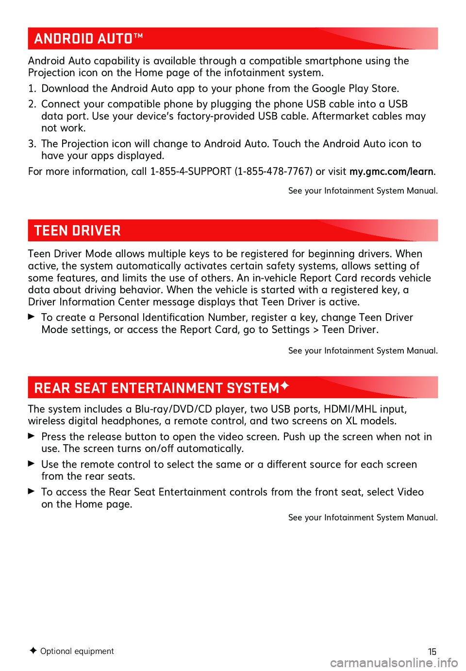 GMC YUKON 2020 Get To Know Guide 15
REAR SEAT ENTERTAINMENT SYSTEMF
The system includes a Blu-ray/DVD/CD player, two USB ports, HDMI/MHL input,
wireless digital headphones, a remote control, and two screens on XL models.
Press t GMC YUKON 2020 Get To Know Guide 15
REAR SEAT ENTERTAINMENT SYSTEMF
The system includes a Blu-ray/DVD/CD player, two USB ports, HDMI/MHL input,
wireless digital headphones, a remote control, and two screens on XL models.
Press t