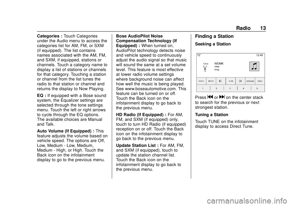 GMC YUKON 2020 Infotainment System Manual GMC Infotainment System (U.S./Canada 2.6) (GMNA-Localizing-U.S./Canada-
13583174) - 2020 - CRC - 4/15/19
Radio 13
Categories :Touch Categories
under the Audio menu to access the
categories list for AM GMC YUKON 2020 Infotainment System Manual GMC Infotainment System (U.S./Canada 2.6) (GMNA-Localizing-U.S./Canada-
13583174) - 2020 - CRC - 4/15/19
Radio 13
Categories :Touch Categories
under the Audio menu to access the
categories list for AM