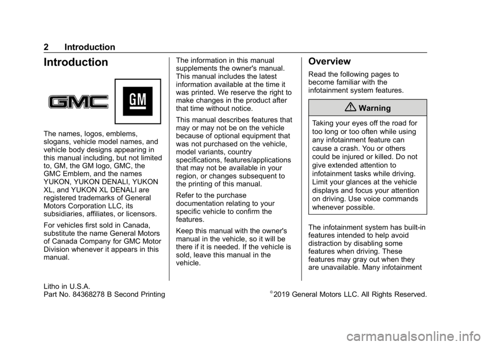 GMC YUKON 2020  Infotainment System Manual GMC Infotainment System (U.S./Canada 2.6) (GMNA-Localizing-U.S./Canada-
13583174) - 2020 - CRC - 8/2/19
2 Introduction
Introduction
The names, logos, emblems,
slogans, vehicle model names, and
vehicle