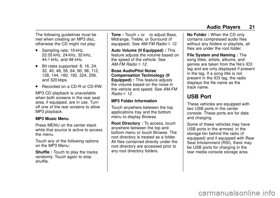 GMC YUKON 2020 Infotainment System Manual GMC Infotainment System (U.S./Canada 2.6) (GMNA-Localizing-U.S./Canada-
13583174) - 2020 - CRC - 4/15/19
Audio Players 21
The following guidelines must be
met when creating an MP3 disc,
otherwise the GMC YUKON 2020 Infotainment System Manual GMC Infotainment System (U.S./Canada 2.6) (GMNA-Localizing-U.S./Canada-
13583174) - 2020 - CRC - 4/15/19
Audio Players 21
The following guidelines must be
met when creating an MP3 disc,
otherwise the