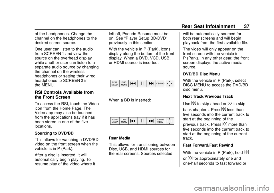 GMC YUKON 2020 Infotainment System Manual GMC Infotainment System (U.S./Canada 2.6) (GMNA-Localizing-U.S./Canada-
13583174) - 2020 - CRC - 4/15/19
Rear Seat Infotainment 37
of the headphones. Change the
channel on the headphones to the
desire GMC YUKON 2020 Infotainment System Manual GMC Infotainment System (U.S./Canada 2.6) (GMNA-Localizing-U.S./Canada-
13583174) - 2020 - CRC - 4/15/19
Rear Seat Infotainment 37
of the headphones. Change the
channel on the headphones to the
desire