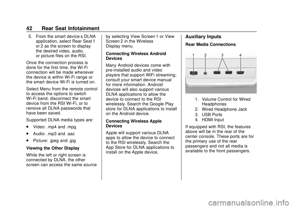 GMC YUKON 2020 Infotainment System Manual GMC Infotainment System (U.S./Canada 2.6) (GMNA-Localizing-U.S./Canada-
13583174) - 2020 - CRC - 4/15/19
42 Rear Seat Infotainment
5. From the smart device’s DLNAapplication, select Rear Seat 1
or 2 GMC YUKON 2020 Infotainment System Manual GMC Infotainment System (U.S./Canada 2.6) (GMNA-Localizing-U.S./Canada-
13583174) - 2020 - CRC - 4/15/19
42 Rear Seat Infotainment
5. From the smart device’s DLNAapplication, select Rear Seat 1
or 2