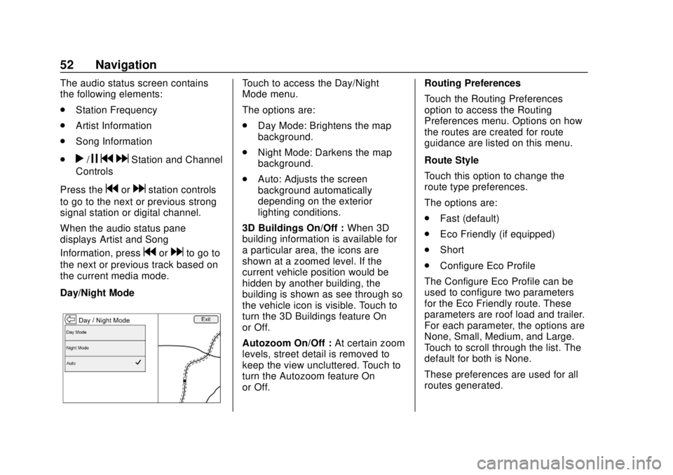 GMC YUKON 2020 Infotainment System Manual GMC Infotainment System (U.S./Canada 2.6) (GMNA-Localizing-U.S./Canada-
13583174) - 2020 - CRC - 4/15/19
52 Navigation
The audio status screen contains
the following elements:
.Station Frequency
. Art GMC YUKON 2020 Infotainment System Manual GMC Infotainment System (U.S./Canada 2.6) (GMNA-Localizing-U.S./Canada-
13583174) - 2020 - CRC - 4/15/19
52 Navigation
The audio status screen contains
the following elements:
.Station Frequency
. Art