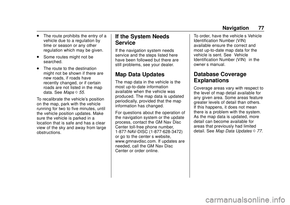 GMC YUKON 2020 Infotainment System Manual GMC Infotainment System (U.S./Canada 2.6) (GMNA-Localizing-U.S./Canada-
13583174) - 2020 - CRC - 4/15/19
Navigation 77
.The route prohibits the entry of a
vehicle due to a regulation by
time or season GMC YUKON 2020 Infotainment System Manual GMC Infotainment System (U.S./Canada 2.6) (GMNA-Localizing-U.S./Canada-
13583174) - 2020 - CRC - 4/15/19
Navigation 77
.The route prohibits the entry of a
vehicle due to a regulation by
time or season