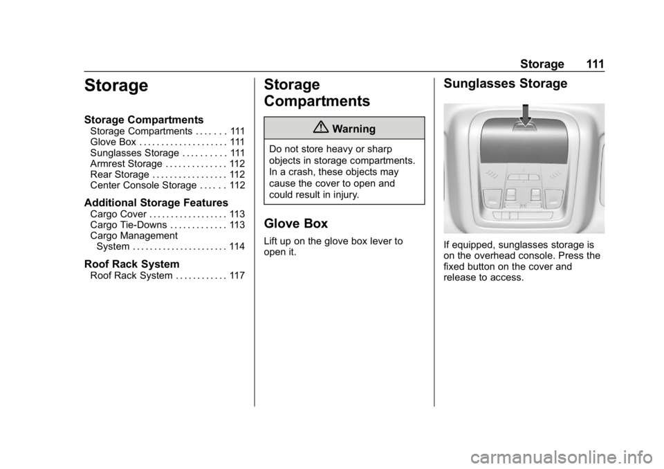 GMC ACADIA 2019  Owners Manual GMC Acadia/Acadia Denali Owner Manual (GMNA-Localizing-U.S./Canada/
Mexico-12146149) - 2019 - crc - 7/30/18
Storage 111
Storage
Storage Compartments
Storage Compartments . . . . . . . 111
Glove Box . 