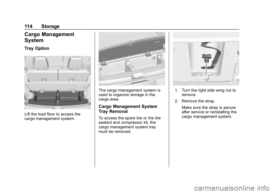 GMC ACADIA 2019 Owners Manual GMC Acadia/Acadia Denali Owner Manual (GMNA-Localizing-U.S./Canada/
Mexico-12146149) - 2019 - crc - 7/30/18
114 Storage
Cargo Management
System
Tray Option
Lift the load floor to access the
cargo mana GMC ACADIA 2019 Owners Manual GMC Acadia/Acadia Denali Owner Manual (GMNA-Localizing-U.S./Canada/
Mexico-12146149) - 2019 - crc - 7/30/18
114 Storage
Cargo Management
System
Tray Option
Lift the load floor to access the
cargo mana
