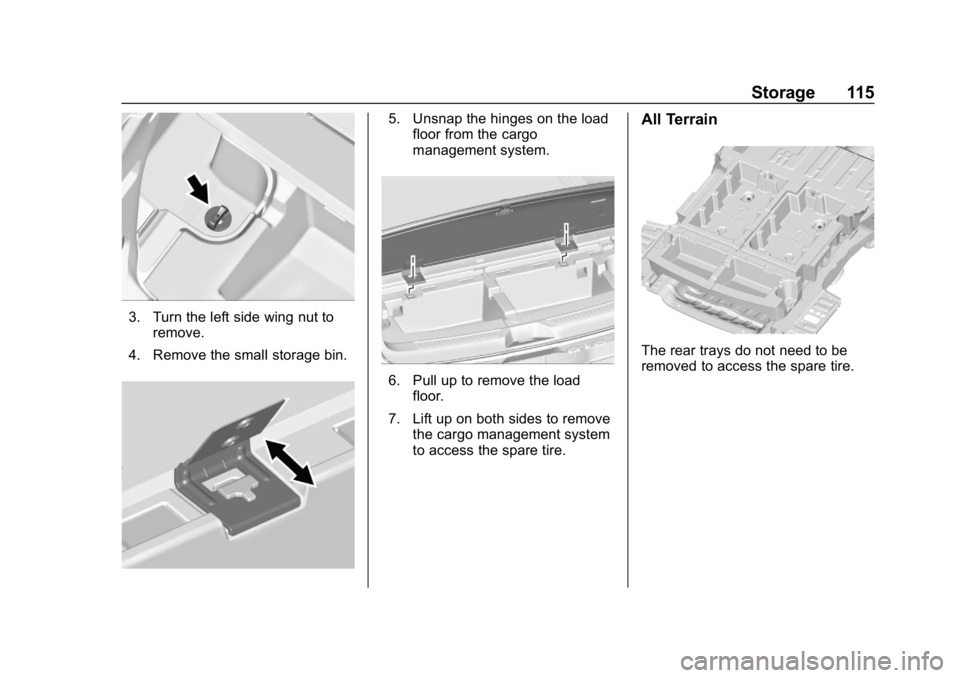 GMC ACADIA 2019 Owners Manual GMC Acadia/Acadia Denali Owner Manual (GMNA-Localizing-U.S./Canada/
Mexico-12146149) - 2019 - crc - 7/30/18
Storage 115
3. Turn the left side wing nut toremove.
4. Remove the small storage bin.
5. Uns GMC ACADIA 2019 Owners Manual GMC Acadia/Acadia Denali Owner Manual (GMNA-Localizing-U.S./Canada/
Mexico-12146149) - 2019 - crc - 7/30/18
Storage 115
3. Turn the left side wing nut toremove.
4. Remove the small storage bin.
5. Uns