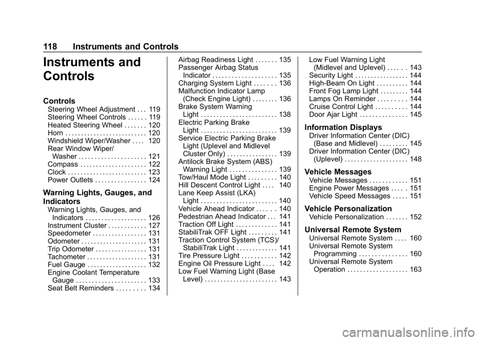 GMC ACADIA 2019 Owners Guide GMC Acadia/Acadia Denali Owner Manual (GMNA-Localizing-U.S./Canada/
Mexico-12146149) - 2019 - crc - 7/30/18
118 Instruments and Controls
Instruments and
Controls
Controls
Steering Wheel Adjustment . .