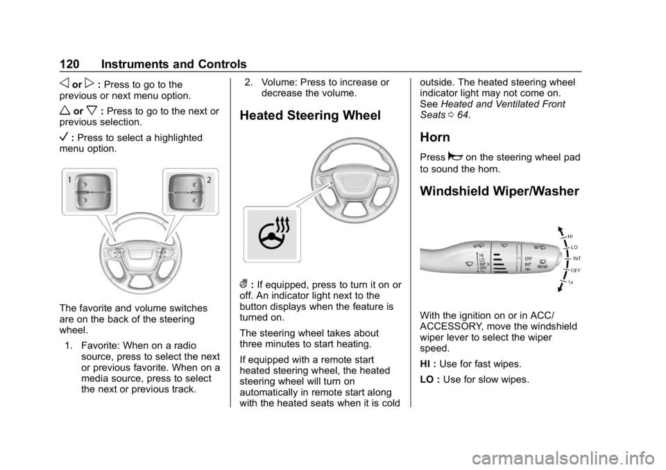 GMC ACADIA 2019  Owners Manual GMC Acadia/Acadia Denali Owner Manual (GMNA-Localizing-U.S./Canada/
Mexico-12146149) - 2019 - crc - 7/30/18
120 Instruments and Controls
oorp:Press to go to the
previous or next menu option.
worx: Pre