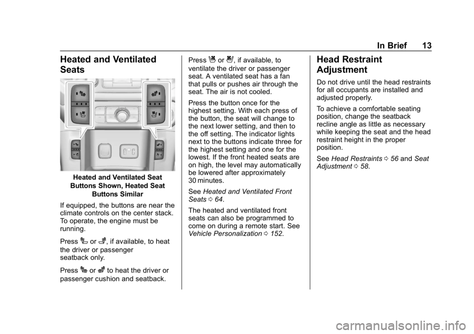 GMC ACADIA 2019  Owners Manual GMC Acadia/Acadia Denali Owner Manual (GMNA-Localizing-U.S./Canada/
Mexico-12146149) - 2019 - crc - 7/30/18
In Brief 13
Heated and Ventilated
Seats
Heated and Ventilated Seat
Buttons Shown, Heated Sea