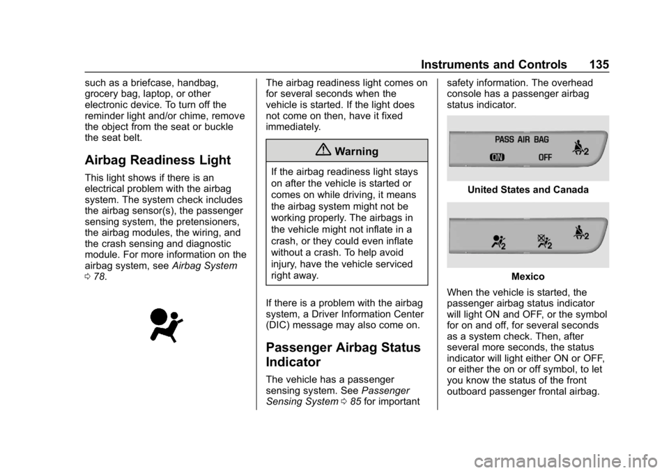 GMC ACADIA 2019 Owners Guide GMC Acadia/Acadia Denali Owner Manual (GMNA-Localizing-U.S./Canada/
Mexico-12146149) - 2019 - crc - 7/30/18
Instruments and Controls 135
such as a briefcase, handbag,
grocery bag, laptop, or other
ele