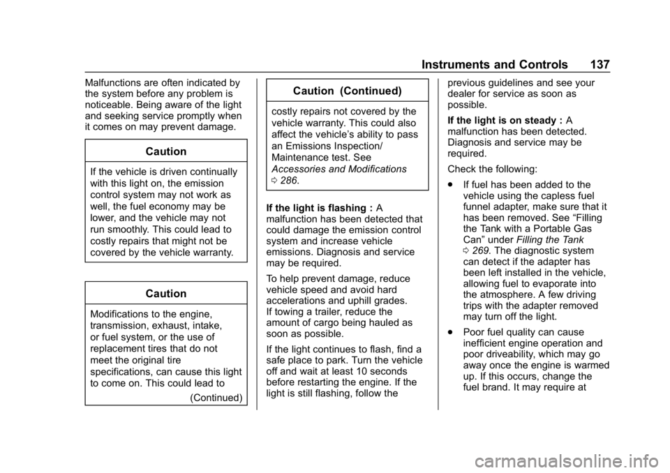 GMC ACADIA 2019  Owners Manual GMC Acadia/Acadia Denali Owner Manual (GMNA-Localizing-U.S./Canada/
Mexico-12146149) - 2019 - crc - 7/30/18
Instruments and Controls 137
Malfunctions are often indicated by
the system before any probl