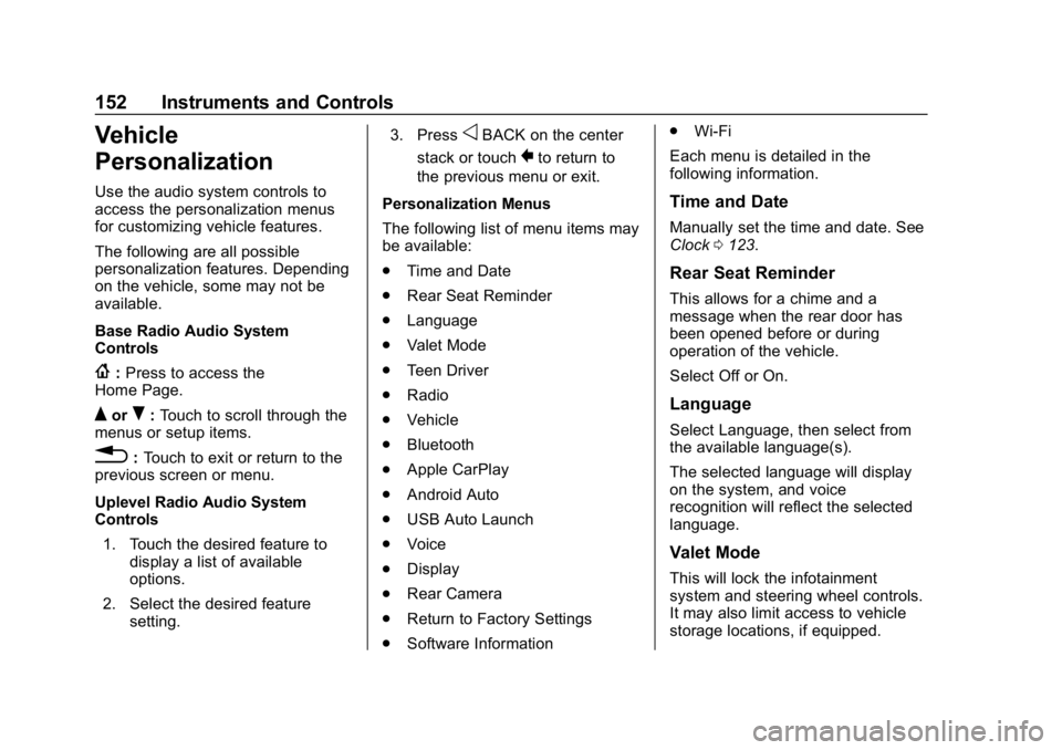 GMC ACADIA 2019  Owners Manual GMC Acadia/Acadia Denali Owner Manual (GMNA-Localizing-U.S./Canada/
Mexico-12146149) - 2019 - crc - 7/30/18
152 Instruments and Controls
Vehicle
Personalization
Use the audio system controls to
access
