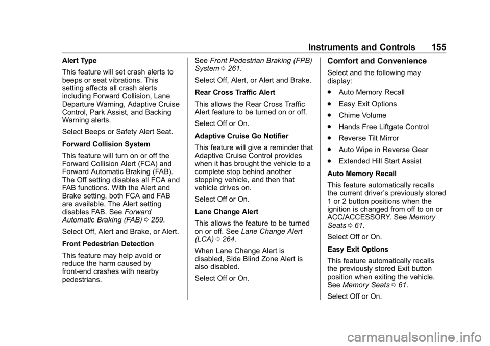 GMC ACADIA 2019  Owners Manual GMC Acadia/Acadia Denali Owner Manual (GMNA-Localizing-U.S./Canada/
Mexico-12146149) - 2019 - crc - 7/30/18
Instruments and Controls 155
Alert Type
This feature will set crash alerts to
beeps or seat 