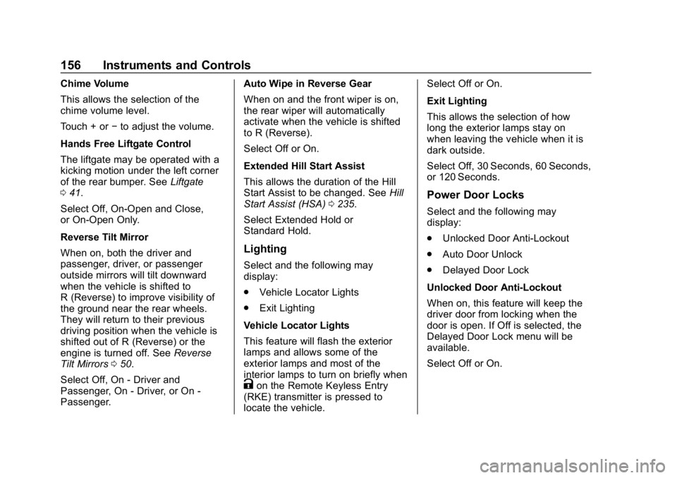 GMC ACADIA 2019  Owners Manual GMC Acadia/Acadia Denali Owner Manual (GMNA-Localizing-U.S./Canada/
Mexico-12146149) - 2019 - crc - 7/30/18
156 Instruments and Controls
Chime Volume
This allows the selection of the
chime volume leve