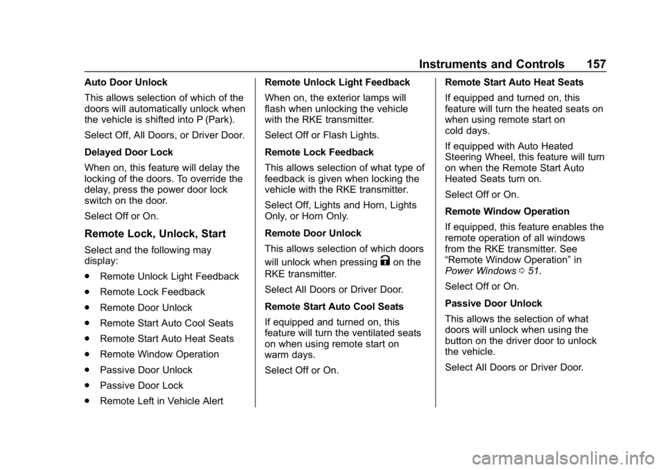 GMC ACADIA 2019  Owners Manual GMC Acadia/Acadia Denali Owner Manual (GMNA-Localizing-U.S./Canada/
Mexico-12146149) - 2019 - crc - 7/30/18
Instruments and Controls 157
Auto Door Unlock
This allows selection of which of the
doors wi