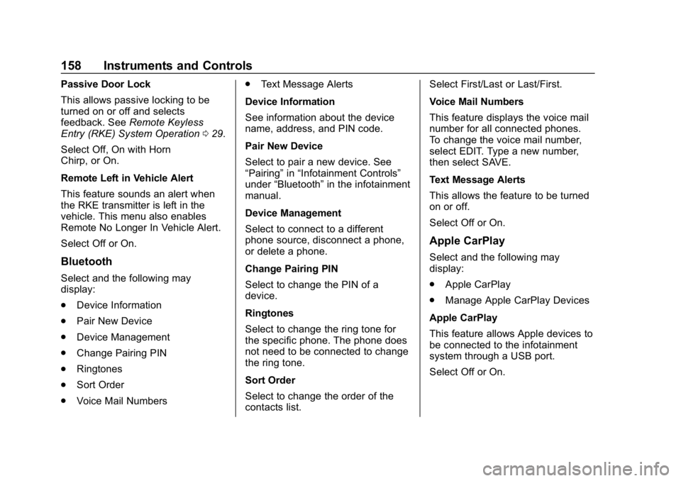 GMC ACADIA 2019  Owners Manual GMC Acadia/Acadia Denali Owner Manual (GMNA-Localizing-U.S./Canada/
Mexico-12146149) - 2019 - crc - 7/30/18
158 Instruments and Controls
Passive Door Lock
This allows passive locking to be
turned on o