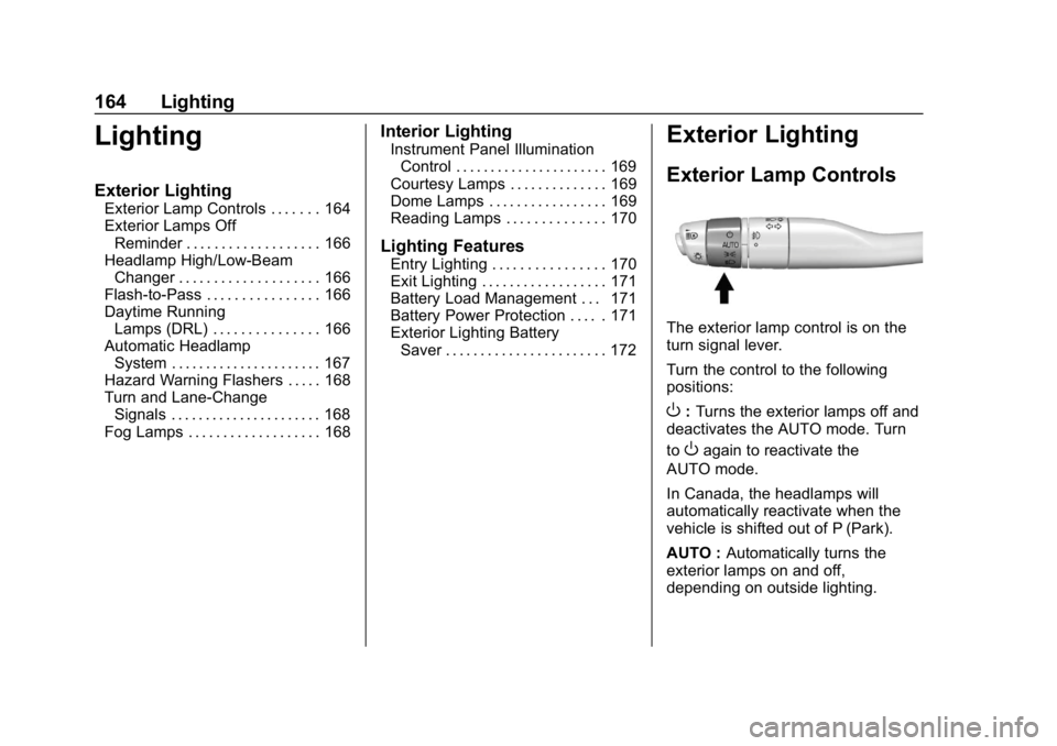 GMC ACADIA 2019  Owners Manual GMC Acadia/Acadia Denali Owner Manual (GMNA-Localizing-U.S./Canada/
Mexico-12146149) - 2019 - crc - 7/30/18
164 Lighting
Lighting
Exterior Lighting
Exterior Lamp Controls . . . . . . . 164
Exterior La