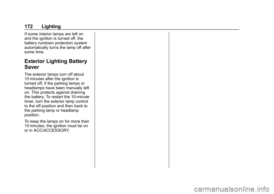 GMC ACADIA 2019  Owners Manual GMC Acadia/Acadia Denali Owner Manual (GMNA-Localizing-U.S./Canada/
Mexico-12146149) - 2019 - crc - 7/30/18
172 Lighting
If some interior lamps are left on
and the ignition is turned off, the
battery 