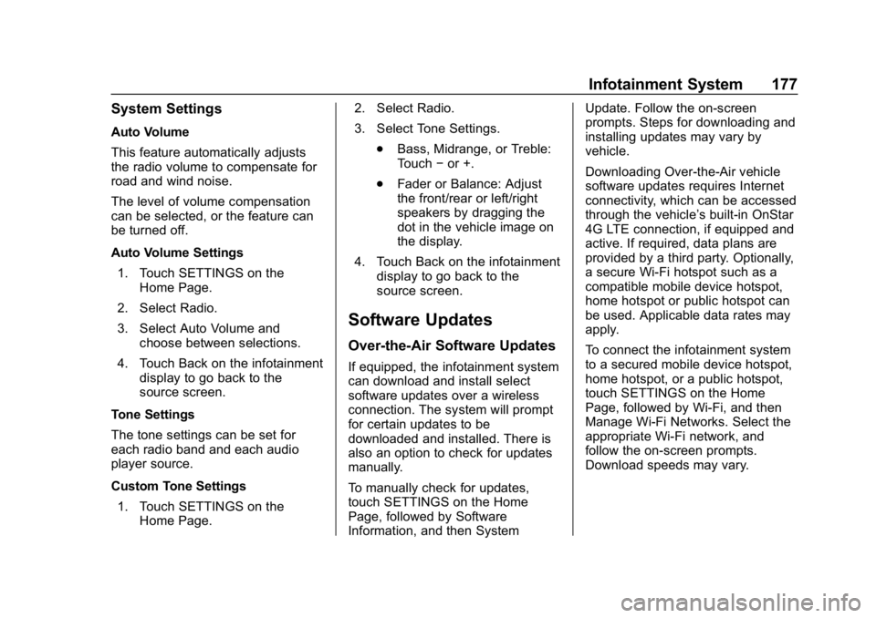 GMC ACADIA 2019  Owners Manual GMC Acadia/Acadia Denali Owner Manual (GMNA-Localizing-U.S./Canada/
Mexico-12146149) - 2019 - crc - 7/30/18
Infotainment System 177
System Settings
Auto Volume
This feature automatically adjusts
the r