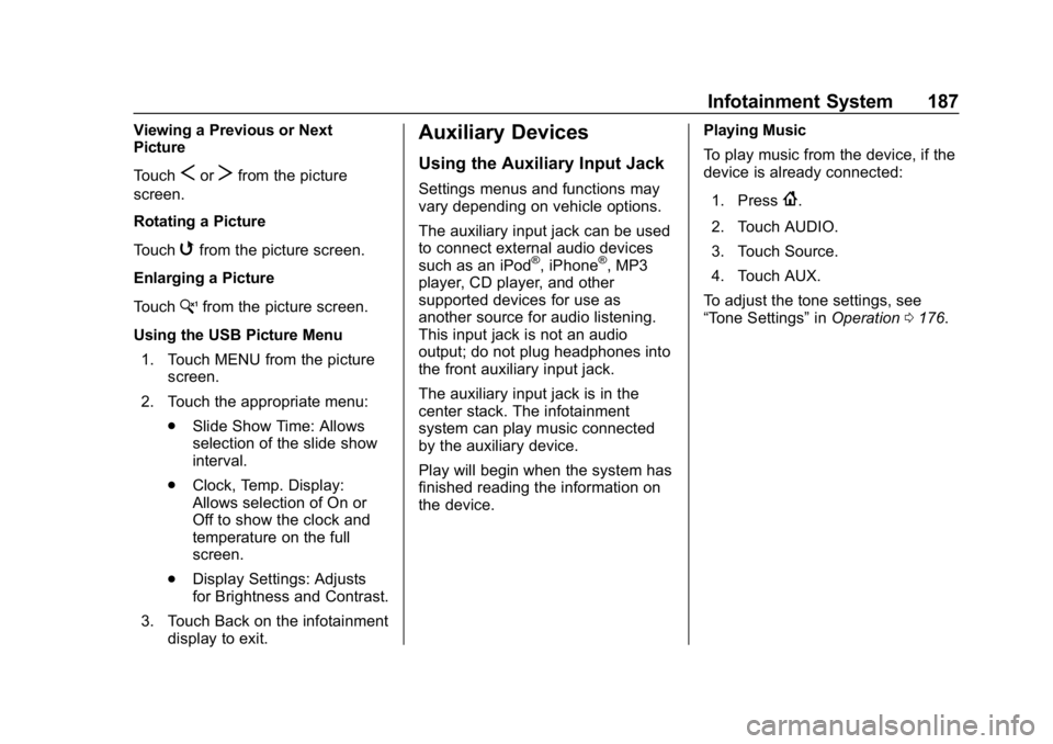 GMC ACADIA 2019  Owners Manual GMC Acadia/Acadia Denali Owner Manual (GMNA-Localizing-U.S./Canada/
Mexico-12146149) - 2019 - crc - 7/30/18
Infotainment System 187
Viewing a Previous or Next
Picture
Touch
SorTfrom the picture
screen