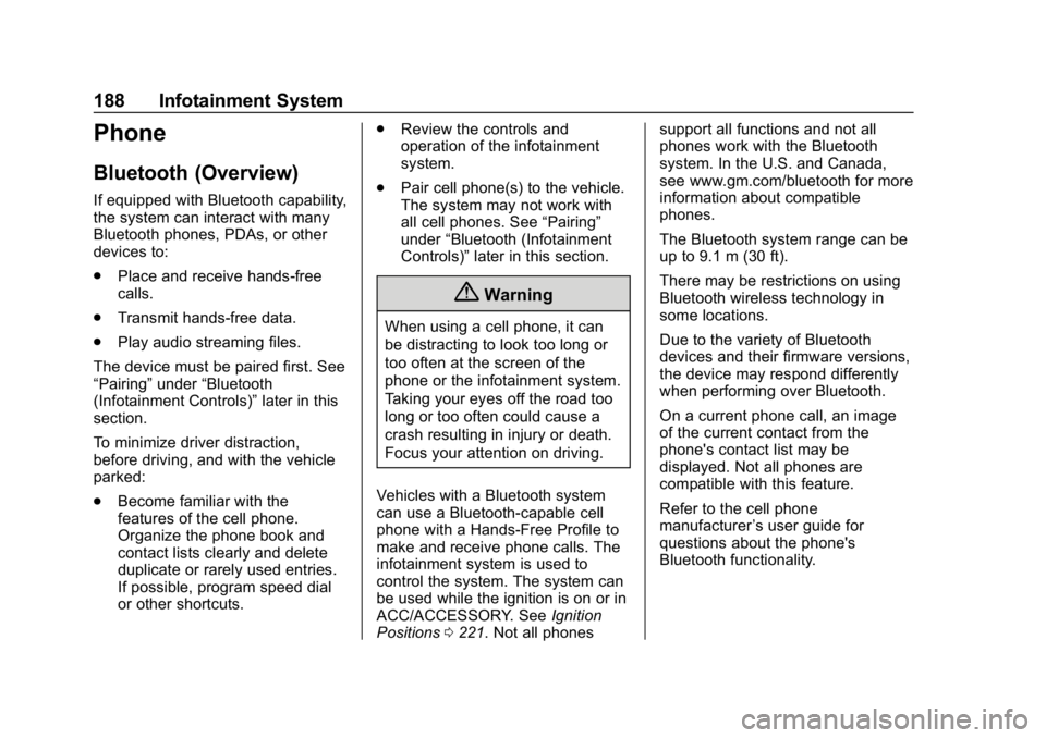 GMC ACADIA 2019  Owners Manual GMC Acadia/Acadia Denali Owner Manual (GMNA-Localizing-U.S./Canada/
Mexico-12146149) - 2019 - crc - 7/30/18
188 Infotainment System
Phone
Bluetooth (Overview)
If equipped with Bluetooth capability,
th