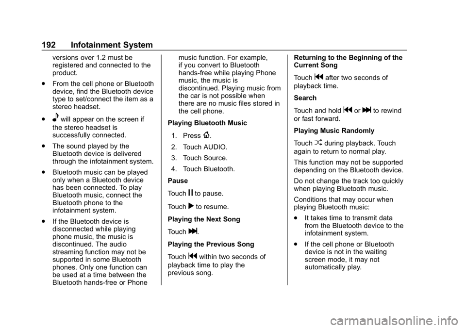 GMC ACADIA 2019  Owners Manual GMC Acadia/Acadia Denali Owner Manual (GMNA-Localizing-U.S./Canada/
Mexico-12146149) - 2019 - crc - 7/30/18
192 Infotainment System
versions over 1.2 must be
registered and connected to the
product.
.