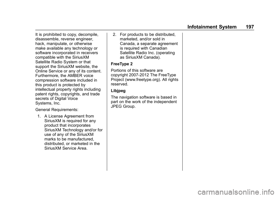 GMC ACADIA 2019  Owners Manual GMC Acadia/Acadia Denali Owner Manual (GMNA-Localizing-U.S./Canada/
Mexico-12146149) - 2019 - crc - 7/30/18
Infotainment System 197
It is prohibited to copy, decompile,
disassemble, reverse engineer,
