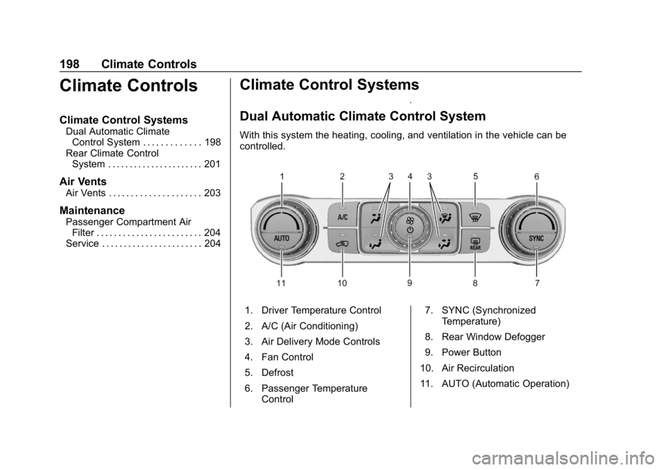 GMC ACADIA 2019  Owners Manual GMC Acadia/Acadia Denali Owner Manual (GMNA-Localizing-U.S./Canada/
Mexico-12146149) - 2019 - crc - 7/30/18
198 Climate Controls
Climate Controls
Climate Control Systems
Dual Automatic ClimateControl 