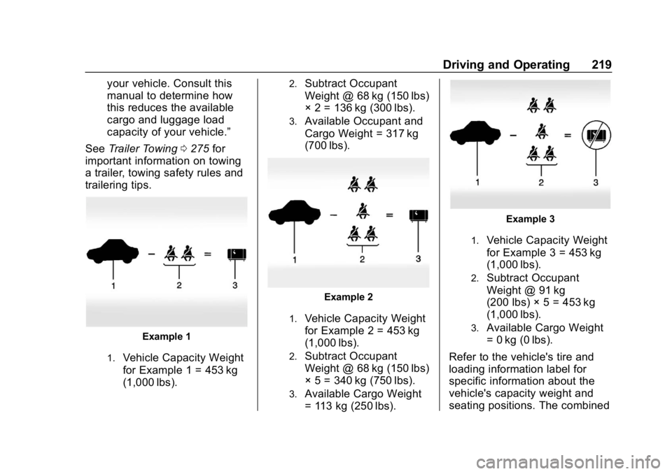 GMC ACADIA 2019  Owners Manual GMC Acadia/Acadia Denali Owner Manual (GMNA-Localizing-U.S./Canada/
Mexico-12146149) - 2019 - crc - 7/30/18
Driving and Operating 219
your vehicle. Consult this
manual to determine how
this reduces th