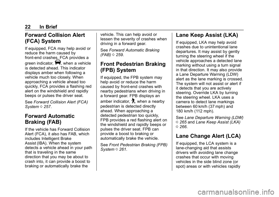 GMC ACADIA 2019  Owners Manual GMC Acadia/Acadia Denali Owner Manual (GMNA-Localizing-U.S./Canada/
Mexico-12146149) - 2019 - crc - 7/30/18
22 In Brief
Forward Collision Alert
(FCA) System
If equipped, FCA may help avoid or
reduce t