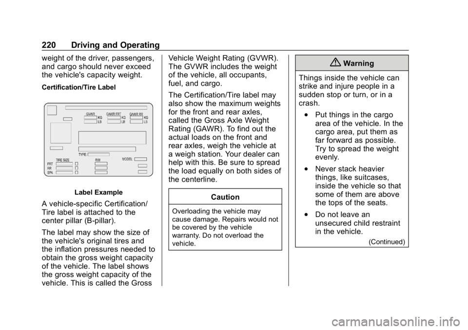 GMC ACADIA 2019  Owners Manual GMC Acadia/Acadia Denali Owner Manual (GMNA-Localizing-U.S./Canada/
Mexico-12146149) - 2019 - crc - 7/30/18
220 Driving and Operating
weight of the driver, passengers,
and cargo should never exceed
th