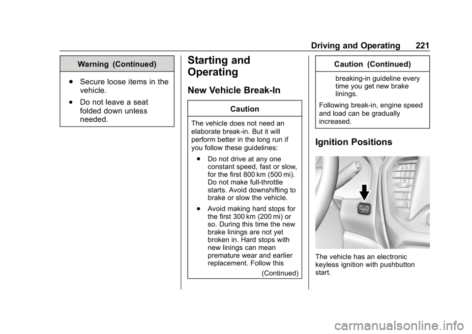 GMC ACADIA 2019  Owners Manual GMC Acadia/Acadia Denali Owner Manual (GMNA-Localizing-U.S./Canada/
Mexico-12146149) - 2019 - crc - 7/30/18
Driving and Operating 221
Warning (Continued)
. Secure loose items in the
vehicle.
.Do not l