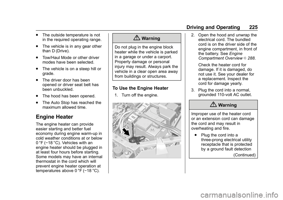 GMC ACADIA 2019  Owners Manual GMC Acadia/Acadia Denali Owner Manual (GMNA-Localizing-U.S./Canada/
Mexico-12146149) - 2019 - crc - 7/30/18
Driving and Operating 225
.The outside temperature is not
in the required operating range.
.