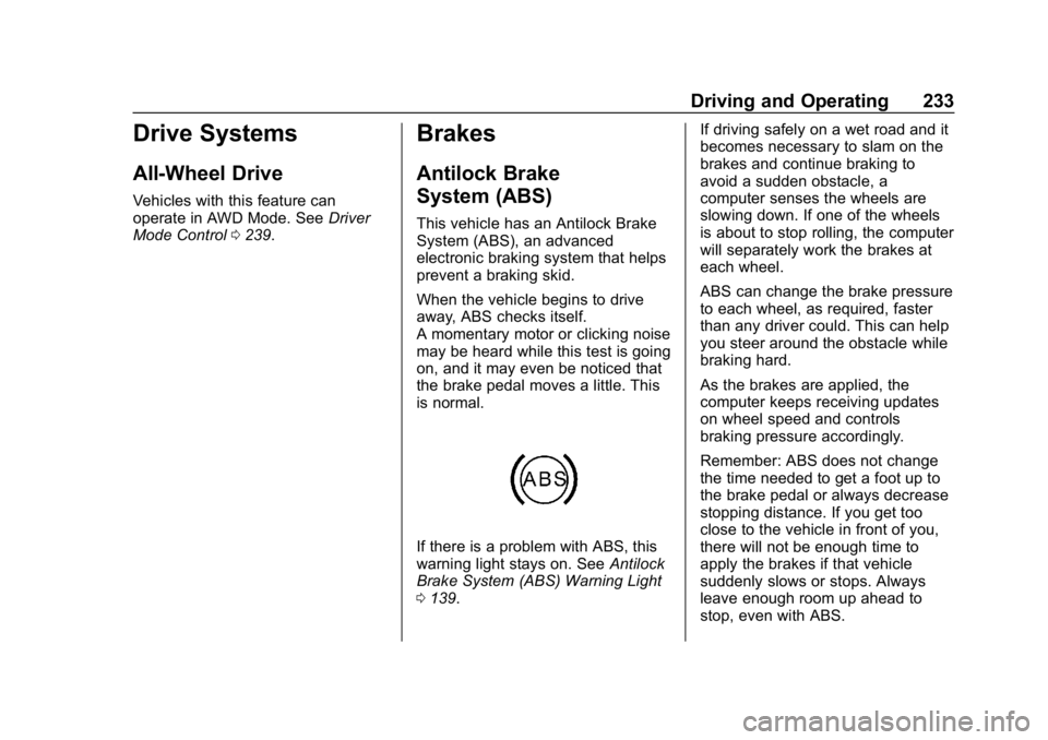 GMC ACADIA 2019  Owners Manual GMC Acadia/Acadia Denali Owner Manual (GMNA-Localizing-U.S./Canada/
Mexico-12146149) - 2019 - crc - 7/30/18
Driving and Operating 233
Drive Systems
All-Wheel Drive
Vehicles with this feature can
opera