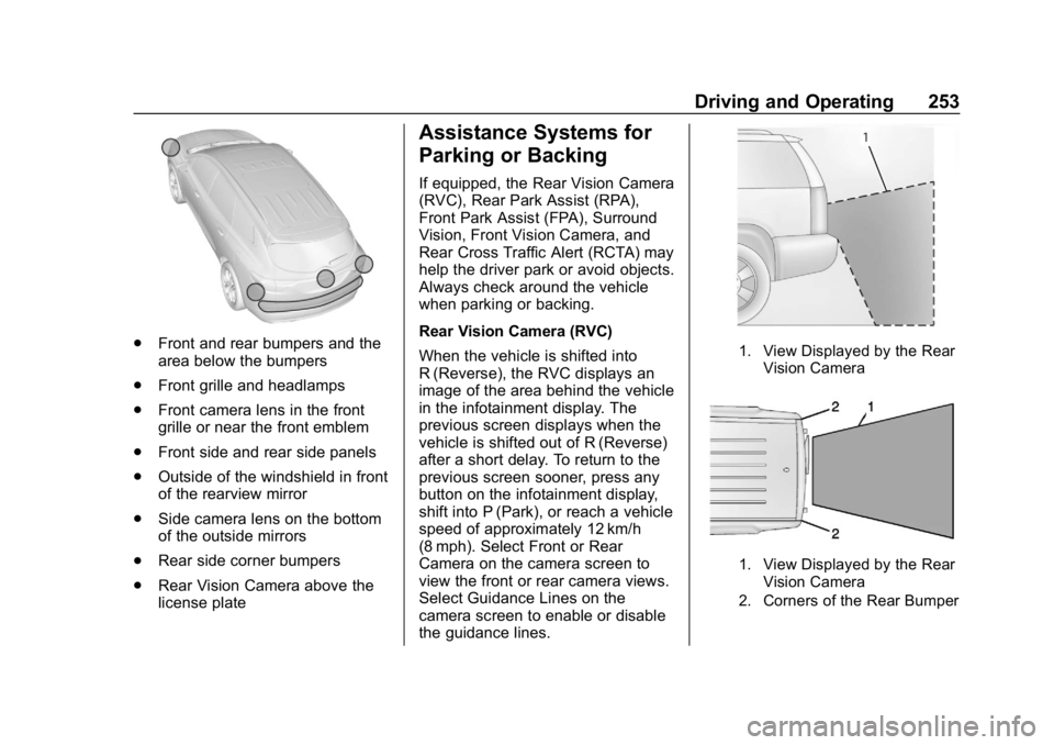 GMC ACADIA 2019  Owners Manual GMC Acadia/Acadia Denali Owner Manual (GMNA-Localizing-U.S./Canada/
Mexico-12146149) - 2019 - crc - 7/30/18
Driving and Operating 253
.Front and rear bumpers and the
area below the bumpers
. Front gri