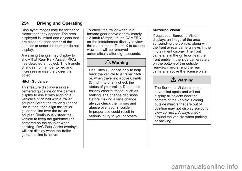 GMC ACADIA 2019  Owners Manual GMC Acadia/Acadia Denali Owner Manual (GMNA-Localizing-U.S./Canada/
Mexico-12146149) - 2019 - crc - 7/30/18
254 Driving and Operating
Displayed images may be farther or
closer than they appear. The ar