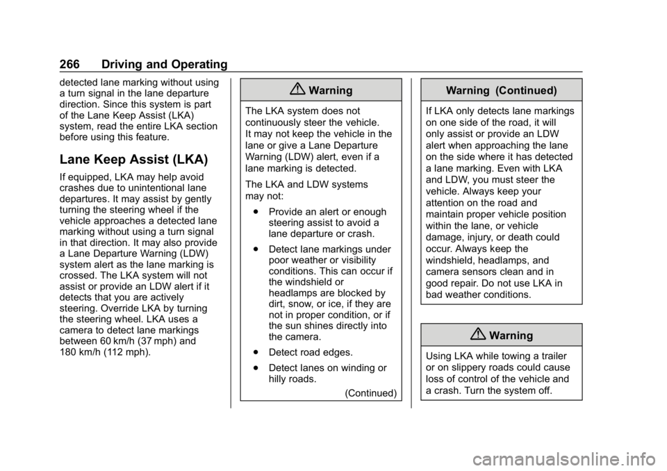 GMC ACADIA 2019  Owners Manual GMC Acadia/Acadia Denali Owner Manual (GMNA-Localizing-U.S./Canada/
Mexico-12146149) - 2019 - crc - 7/30/18
266 Driving and Operating
detected lane marking without using
a turn signal in the lane depa