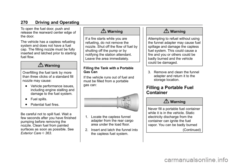 GMC ACADIA 2019  Owners Manual GMC Acadia/Acadia Denali Owner Manual (GMNA-Localizing-U.S./Canada/
Mexico-12146149) - 2019 - crc - 7/30/18
270 Driving and Operating
To open the fuel door, push and
release the rearward center edge o