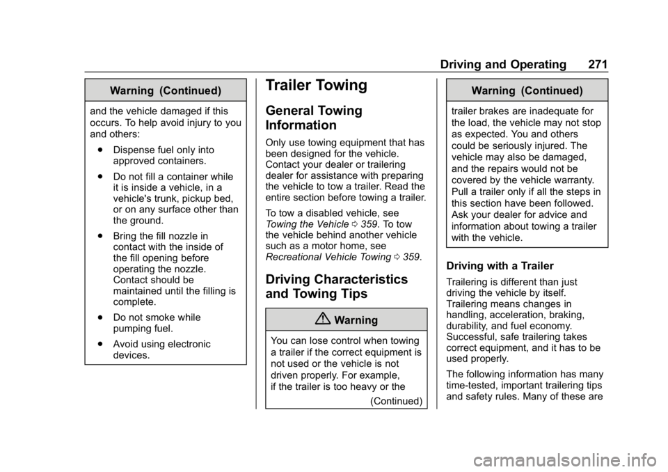 GMC ACADIA 2019  Owners Manual GMC Acadia/Acadia Denali Owner Manual (GMNA-Localizing-U.S./Canada/
Mexico-12146149) - 2019 - crc - 7/30/18
Driving and Operating 271
Warning (Continued)
and the vehicle damaged if this
occurs. To hel