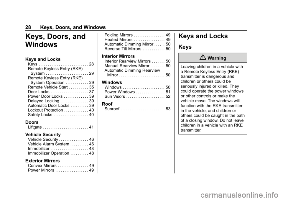 GMC ACADIA 2019 Owners Guide GMC Acadia/Acadia Denali Owner Manual (GMNA-Localizing-U.S./Canada/
Mexico-12146149) - 2019 - crc - 7/30/18
28 Keys, Doors, and Windows
Keys, Doors, and
Windows
Keys and Locks
Keys . . . . . . . . . .
