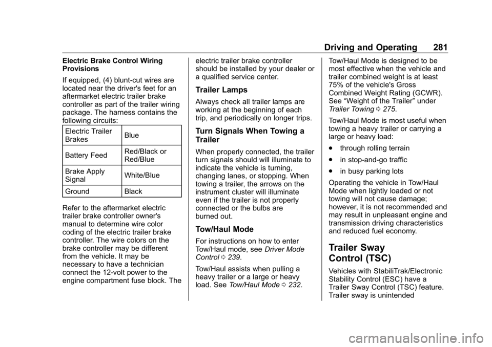 GMC ACADIA 2019  Owners Manual GMC Acadia/Acadia Denali Owner Manual (GMNA-Localizing-U.S./Canada/
Mexico-12146149) - 2019 - crc - 7/30/18
Driving and Operating 281
Electric Brake Control Wiring
Provisions
If equipped, (4) blunt-cu