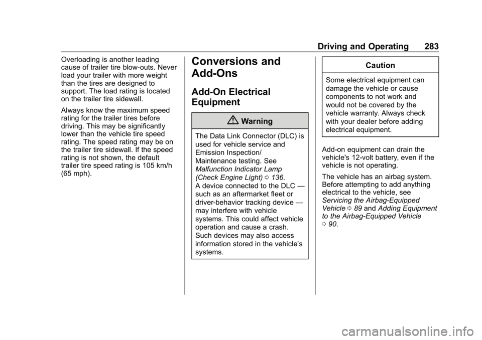 GMC ACADIA 2019  Owners Manual GMC Acadia/Acadia Denali Owner Manual (GMNA-Localizing-U.S./Canada/
Mexico-12146149) - 2019 - crc - 7/30/18
Driving and Operating 283
Overloading is another leading
cause of trailer tire blow-outs. Ne