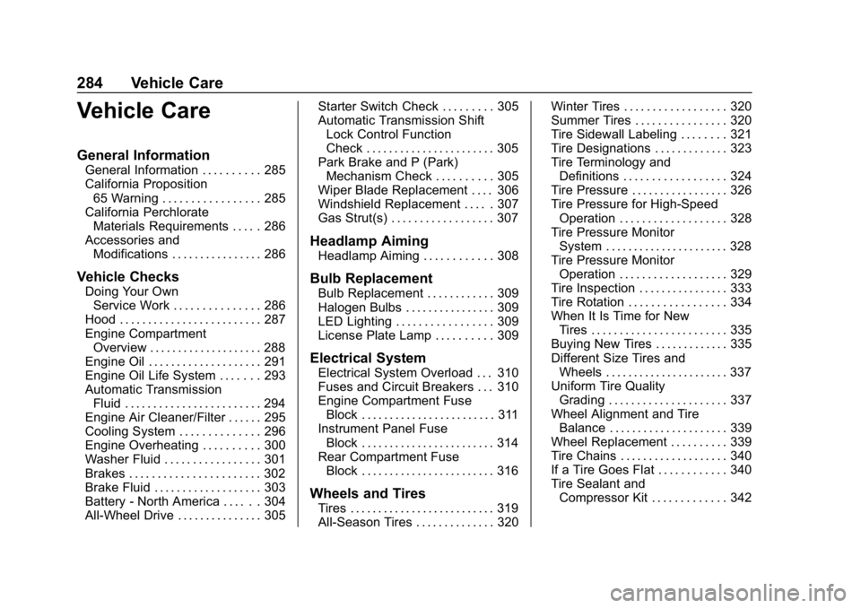 GMC ACADIA 2019 Owners Manual GMC Acadia/Acadia Denali Owner Manual (GMNA-Localizing-U.S./Canada/
Mexico-12146149) - 2019 - crc - 7/30/18
284 Vehicle Care
Vehicle Care
General Information
General Information . . . . . . . . . . 28 GMC ACADIA 2019 Owners Manual GMC Acadia/Acadia Denali Owner Manual (GMNA-Localizing-U.S./Canada/
Mexico-12146149) - 2019 - crc - 7/30/18
284 Vehicle Care
Vehicle Care
General Information
General Information . . . . . . . . . . 28