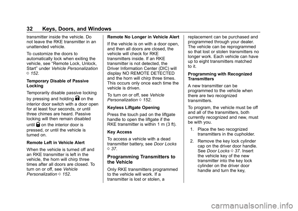 GMC ACADIA 2019  Owners Manual GMC Acadia/Acadia Denali Owner Manual (GMNA-Localizing-U.S./Canada/
Mexico-12146149) - 2019 - crc - 7/30/18
32 Keys, Doors, and Windows
transmitter inside the vehicle. Do
not leave the RKE transmitter