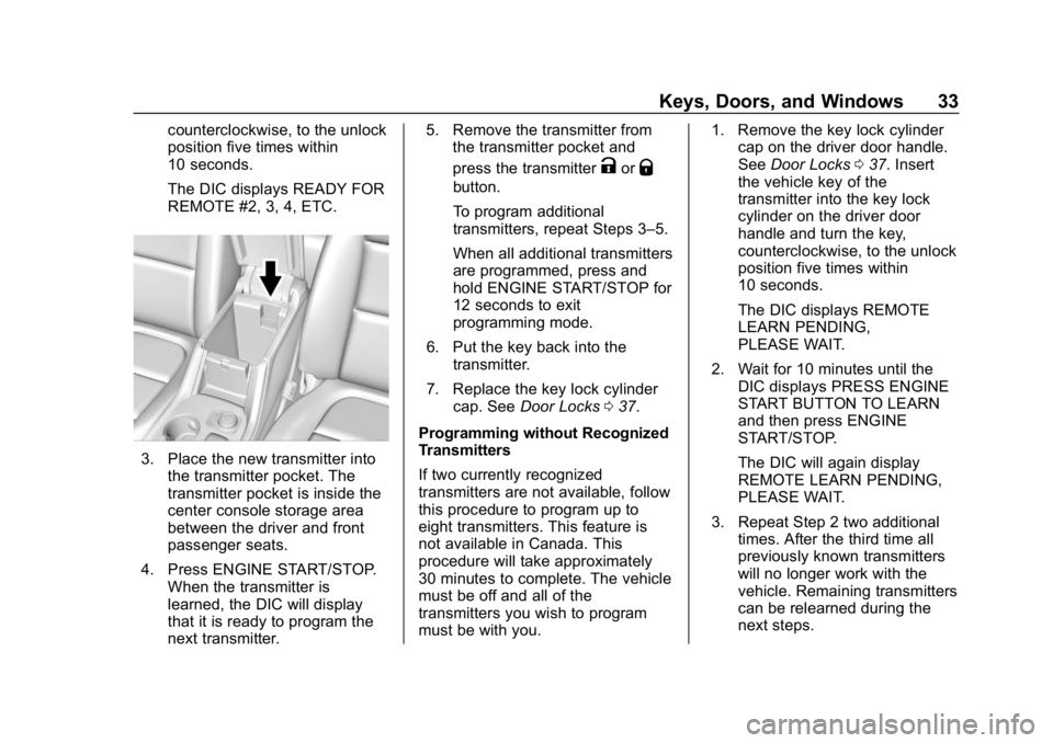 GMC ACADIA 2019 Owners Guide GMC Acadia/Acadia Denali Owner Manual (GMNA-Localizing-U.S./Canada/
Mexico-12146149) - 2019 - crc - 7/30/18
Keys, Doors, and Windows 33
counterclockwise, to the unlock
position five times within
10 se GMC ACADIA 2019 Owners Guide GMC Acadia/Acadia Denali Owner Manual (GMNA-Localizing-U.S./Canada/
Mexico-12146149) - 2019 - crc - 7/30/18
Keys, Doors, and Windows 33
counterclockwise, to the unlock
position five times within
10 se