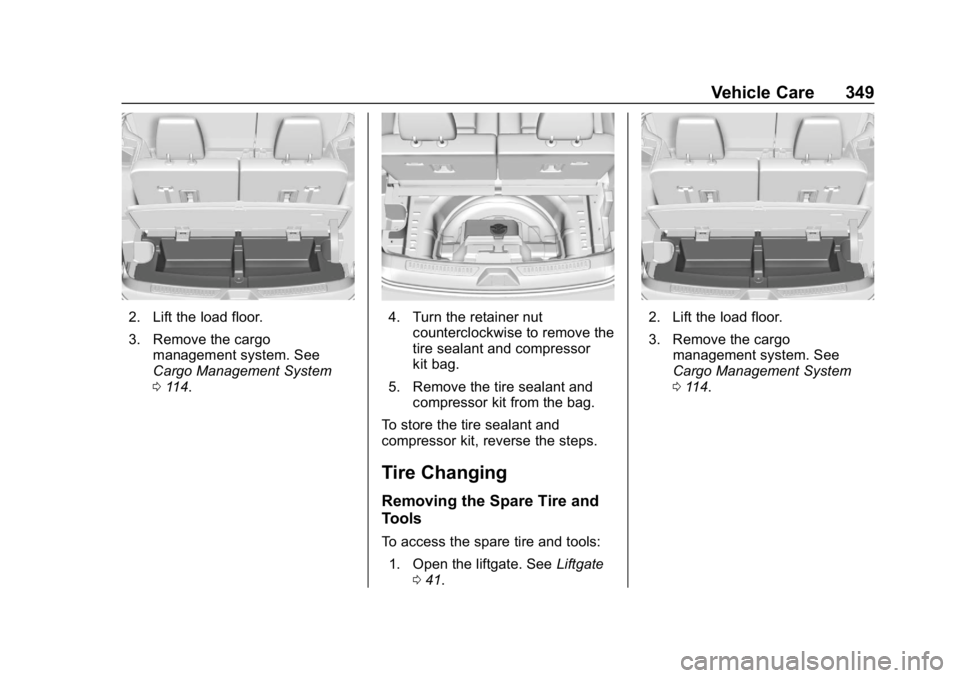 GMC ACADIA 2019 Owners Manual GMC Acadia/Acadia Denali Owner Manual (GMNA-Localizing-U.S./Canada/
Mexico-12146149) - 2019 - crc - 7/30/18
Vehicle Care 349
2. Lift the load floor.
3. Remove the cargomanagement system. See
Cargo Man GMC ACADIA 2019 Owners Manual GMC Acadia/Acadia Denali Owner Manual (GMNA-Localizing-U.S./Canada/
Mexico-12146149) - 2019 - crc - 7/30/18
Vehicle Care 349
2. Lift the load floor.
3. Remove the cargomanagement system. See
Cargo Man