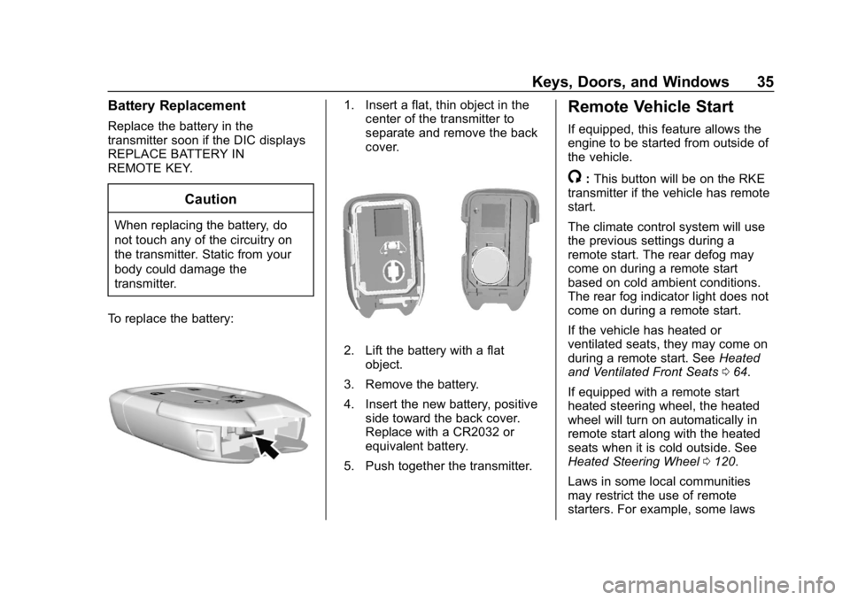 GMC ACADIA 2019  Owners Manual GMC Acadia/Acadia Denali Owner Manual (GMNA-Localizing-U.S./Canada/
Mexico-12146149) - 2019 - crc - 7/30/18
Keys, Doors, and Windows 35
Battery Replacement
Replace the battery in the
transmitter soon 